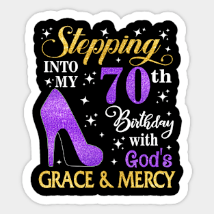 Stepping Into My 70th Birthday With God's Grace & Mercy Bday Sticker